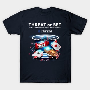 Threat or Bet 3 T-Shirt